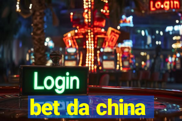 bet da china